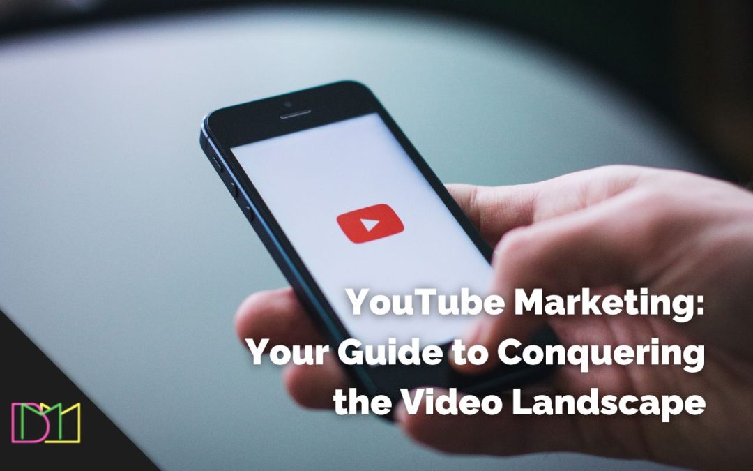 YouTube Marketing; Your Guide to Conquering the Video Landscape